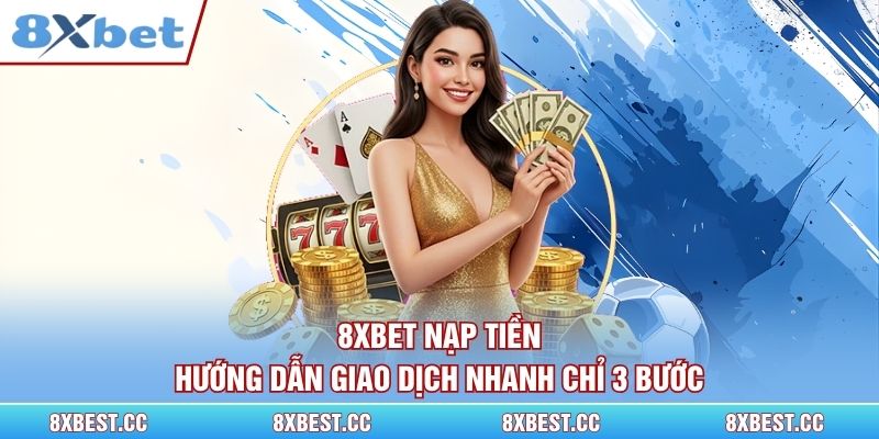 8xbet Nạp Tiền
