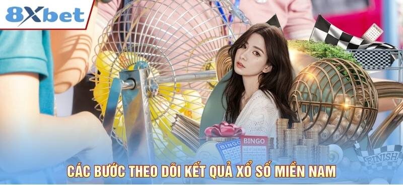 Các bước theo dõi kết quả xổ số miền Nam nhanh chóng