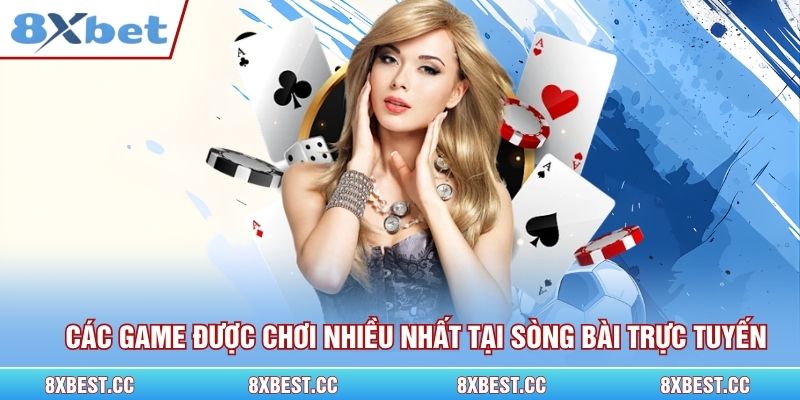 Các game được chơi nhiều nhất tại sòng bài trực tuyến