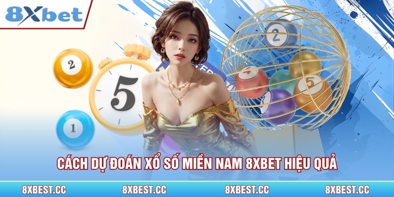 Cách dự đoán xổ số Miền Nam tại 8xbet hiệu quả