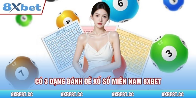 Có 3 dạng đánh đề xổ số Miền Nam