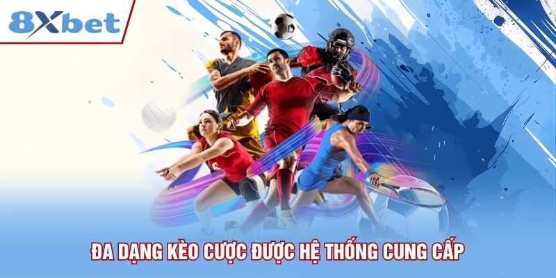 Đa dạng kèo cược được hệ thống cung cấp