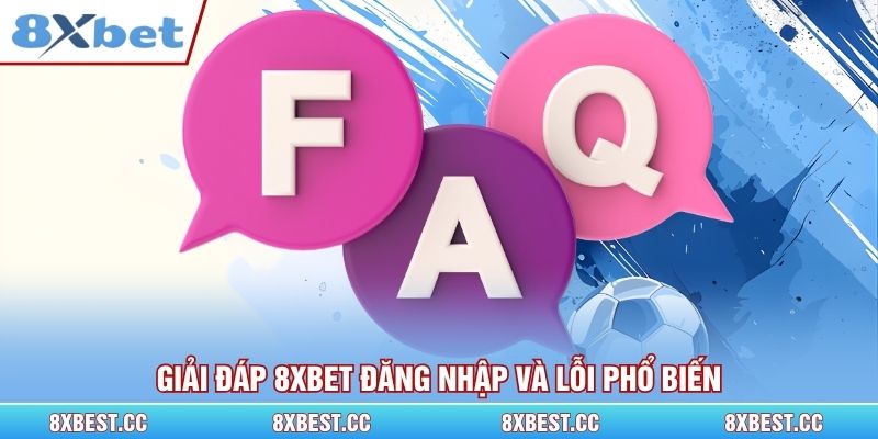 Giải đáp 8xbet đăng nhập và lỗi phổ biến
