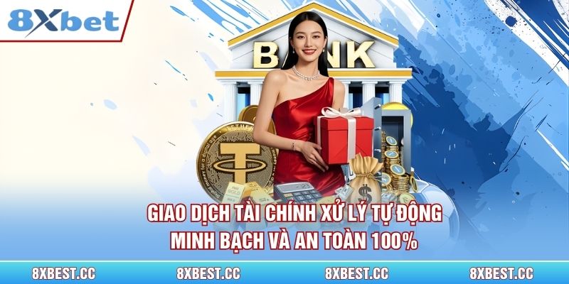 Giao dịch tài chính xử lý tự động, minh bạch và an toàn 100%