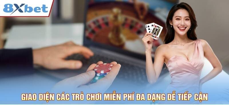 Giao diện các trò chơi miễn phí đa dạng dễ tiếp cận