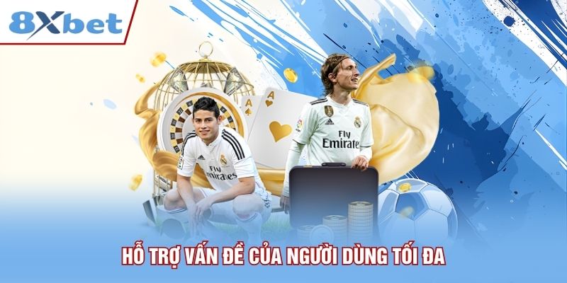 Hỗ trợ vấn đề của người dùng tối đa