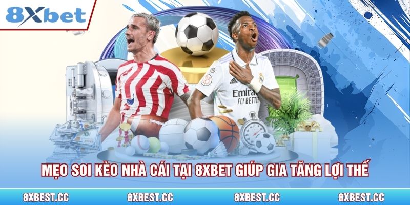 Mẹo soi kèo nhà cái tại 8xbet giúp gia tăng lợi thế