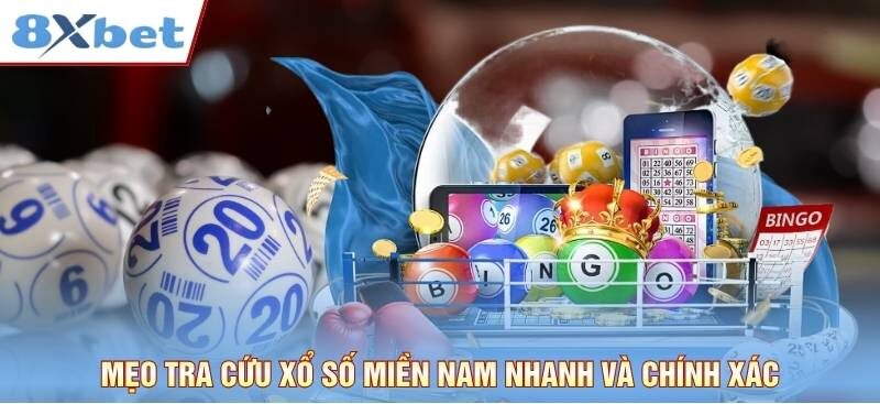 Mẹo tra cứu xổ số miền Nam nhanh và chính xác hơn