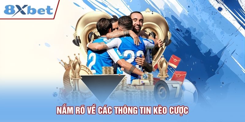 Nắm rõ về các thông tin kèo cược