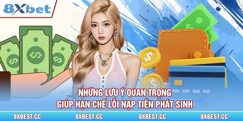 Những lưu ý quan trọng giúp hạn chế lỗi nạp tiền phát sinh