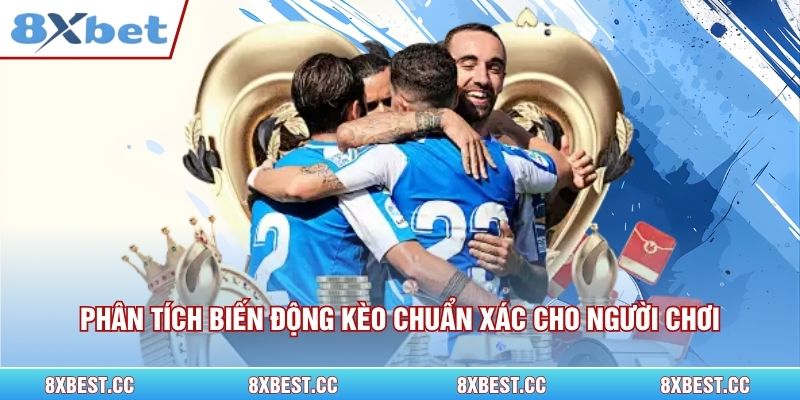 Phân tích biến động kèo chuẩn xác cho người chơi.