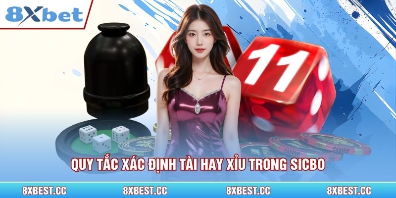 Quy tắc xác định Tài hay Xỉu trong Sicbo