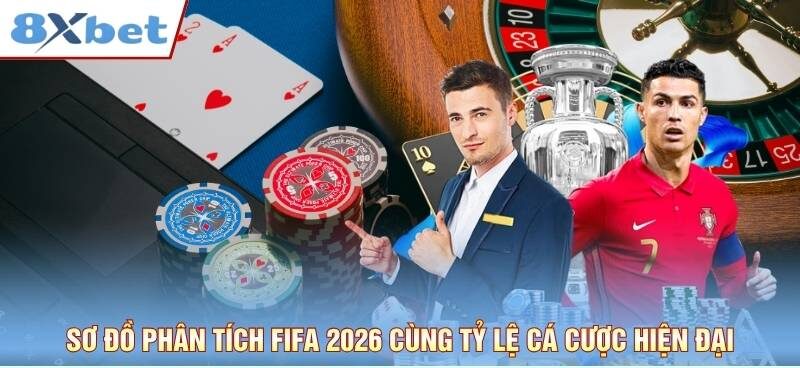 Sơ đồ Phân tích FIFA 2026 cùng tỷ lệ cá cược hiện đại