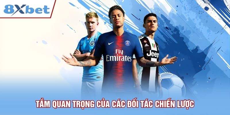 Tầm quan trọng của các đối tác chiến lược