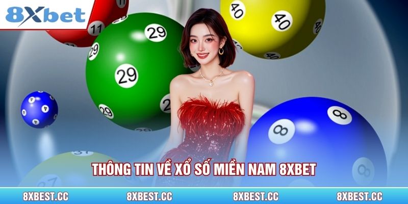 Thông tin về xổ số Miền Nam 8xbet