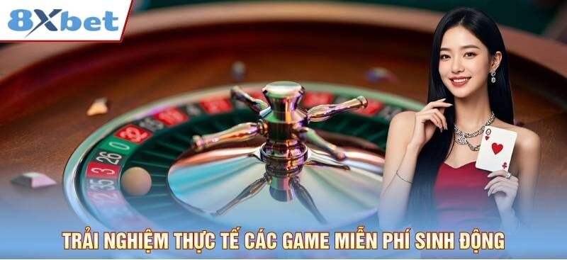 Trải nghiệm thực tế các game miễn phí sinh động