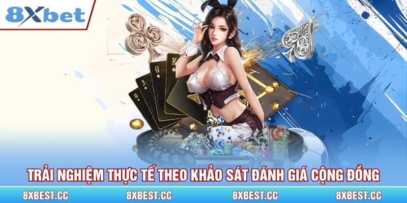 Trải nghiệm thực tế theo khảo sát đánh giá cộng đồng