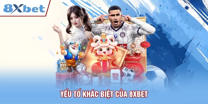 Yếu tố khác biệt của 8xbet